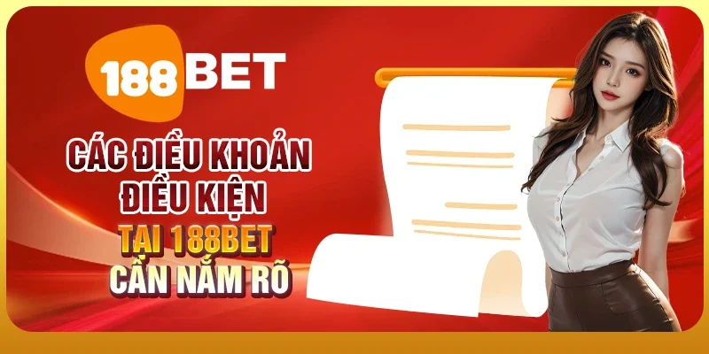 188bet là gì? Vì sao cần quan tâm điều khoản điều kiện?